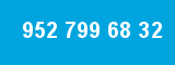952 799 68 32